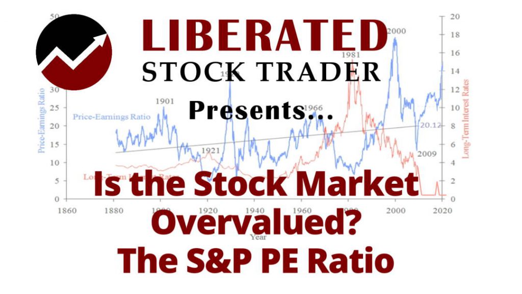 Is the Stock Market Overvalued? Understanding the Shiller S&P PE Ratio. | ยฉ LiberatedStockTrader.com Is the Stock Market Overvalued? Understanding the Shiller S&P PE Ratio.
